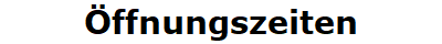 �ffnungszeiten
